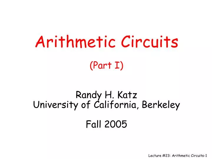 arithmetic circuits part i randy h katz university of california berkeley fall 2005