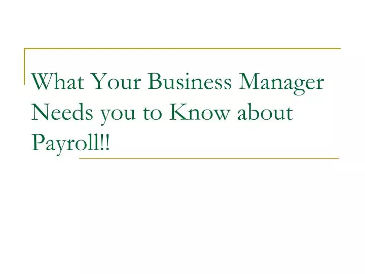 what your business manager needs you to know about payroll