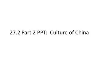 27.2 Part 2 PPT: Culture of China