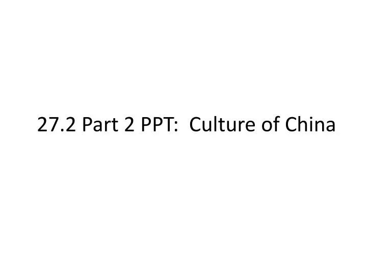 27 2 part 2 ppt culture of china