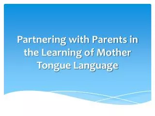 Partnering with Parents in the Learning of Mother Tongue Language
