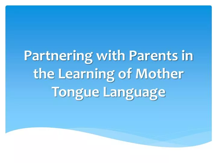 partnering with parents in the learning of mother tongue language