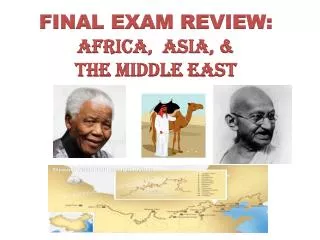 FINAL EXAM REVIEW: AFRICA, ASIA, &amp; THE MIDDLE EAST