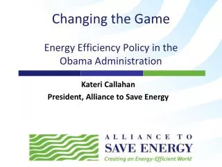 Changing the Game Energy Efficiency Policy in the Obama Administration