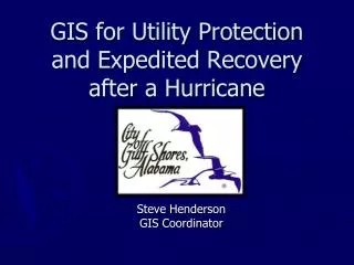 GIS for Utility Protection and Expedited Recovery after a Hurricane