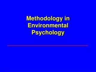 Methodology in Environmental Psychology