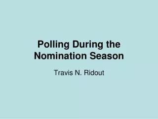 Polling During the Nomination Season