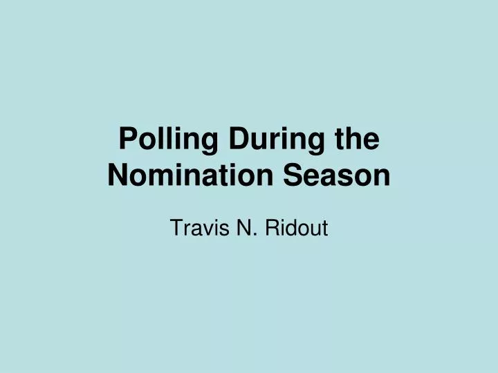 polling during the nomination season