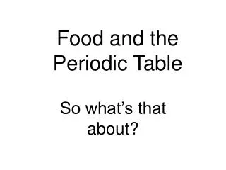 Food and the Periodic Table