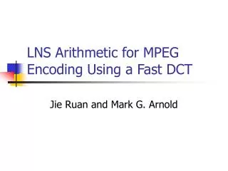 LNS Arithmetic for MPEG Encoding Using a Fast DCT