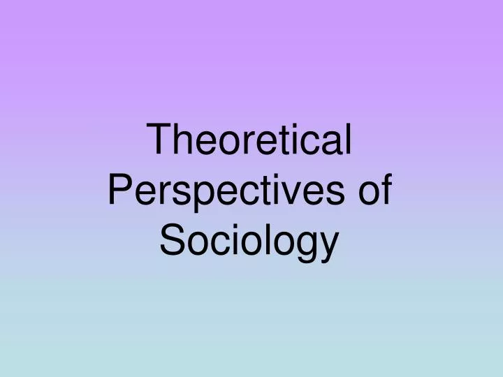 theoretical perspectives of sociology