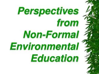 Perspectives from Non-Formal Environmental Education