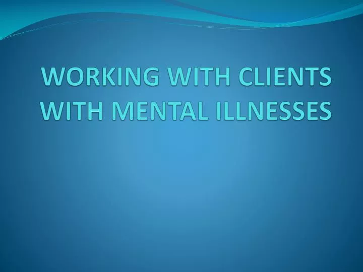 working with clients with mental illnesses