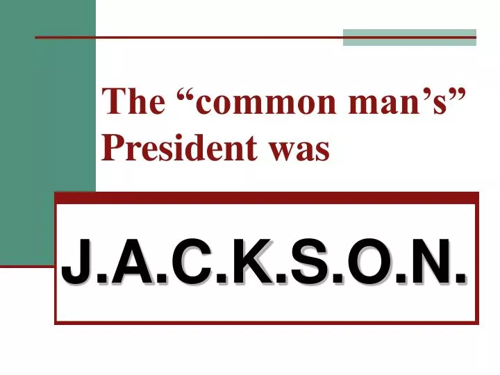 the common man s president was