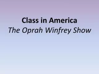 Class in America The Oprah Winfrey Show