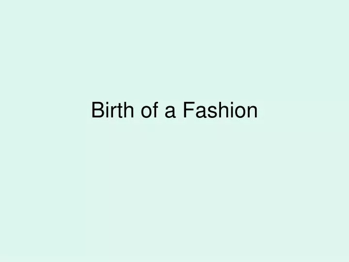 birth of a fashion