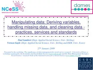 Manipulating data: Deriving variables, handling missing data, and cleaning data - practices, services and standards