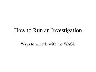 How to Run an Investigation