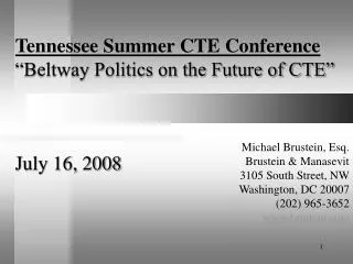 Tennessee Summer CTE Conference “Beltway Politics on the Future of CTE” July 16, 2008