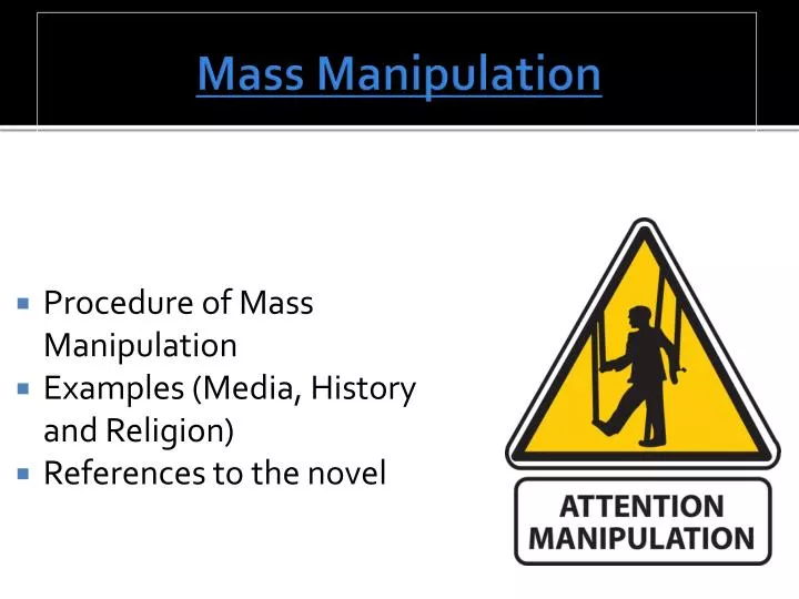 mass manipulation