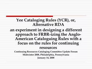 Yee Cataloging Rules (YCR), or, Alternative RDA