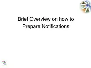 Brief Overview on how to Prepare Notifications