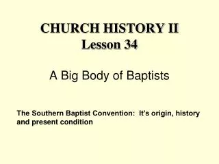 CHURCH HISTORY II Lesson 34 A Big Body of Baptists