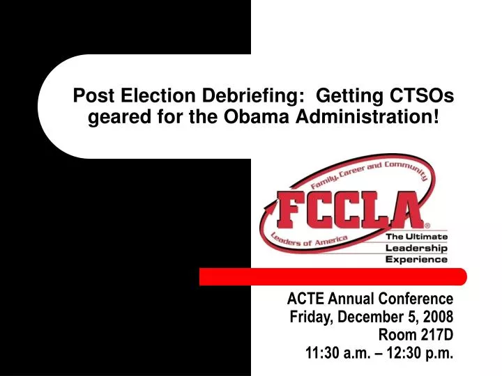 post election debriefing getting ctsos geared for the obama administration