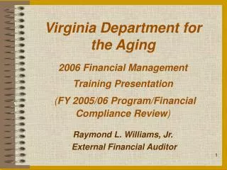 Virginia Department for the Aging 2006 Financial Management Training Presentation ( FY 2005/06 Program/Financial Compl