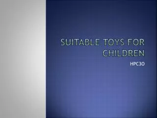 Suitable toys for children