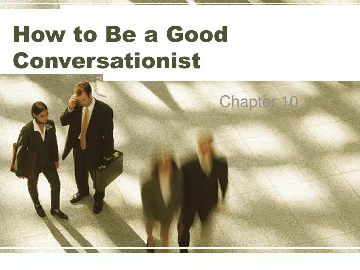 how to be a good conversationist