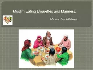 Muslim Eating Etiquettes and Manners. Info taken from talibdeen jr .