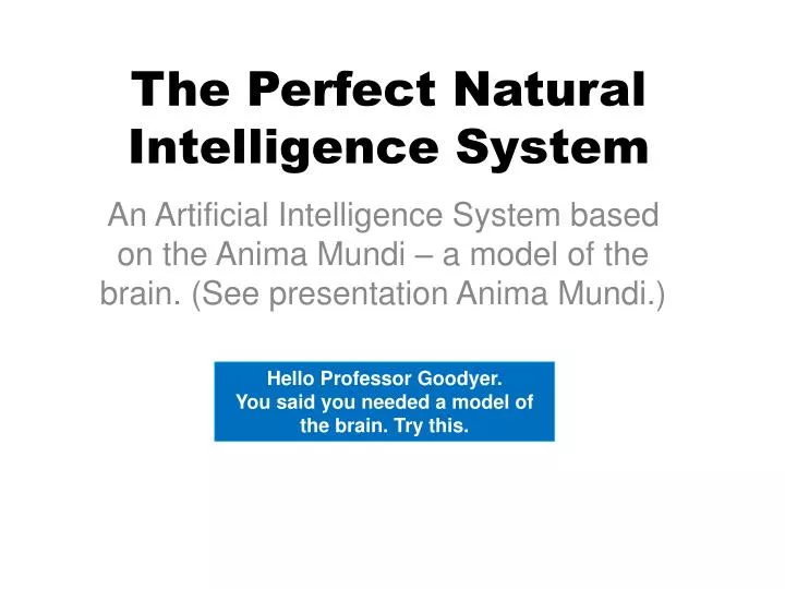 the perfect natural intelligence system