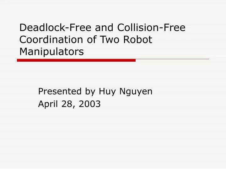 deadlock free and collision free coordination of two robot manipulators