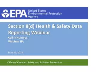 Section 8(d) Health &amp; Safety Data Reporting Webinar Call in number: Webinar ID: