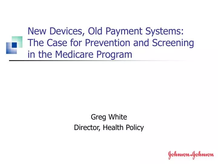 new devices old payment systems the case for prevention and screening in the medicare program