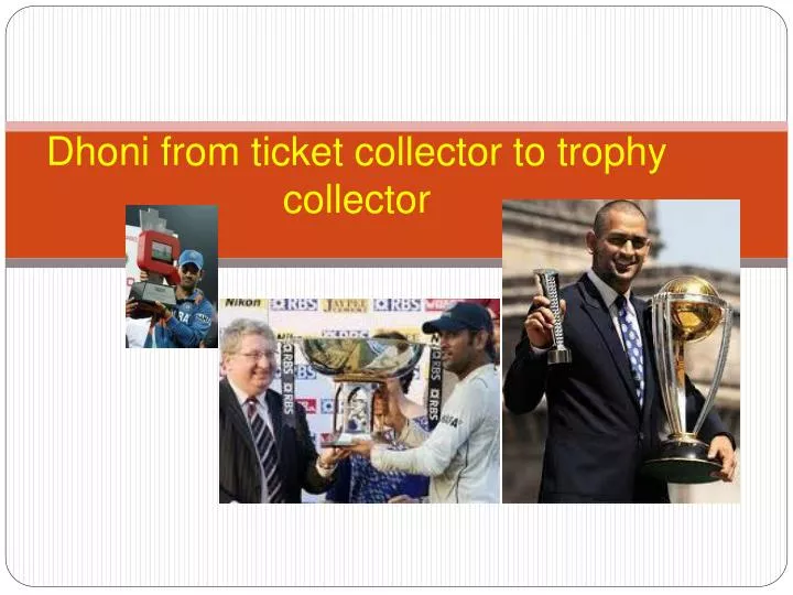 dhoni from ticket collector to trophy collector