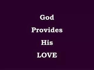 God Provides His LOVE