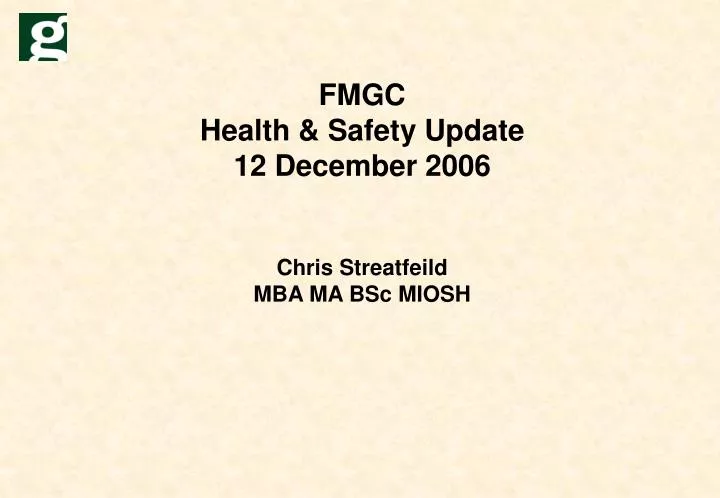 fmgc health safety update 12 december 2006 chris streatfeild mba ma bsc miosh