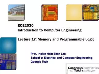 ECE2030 Introduction to Computer Engineering Lecture 17: Memory and Programmable Logic