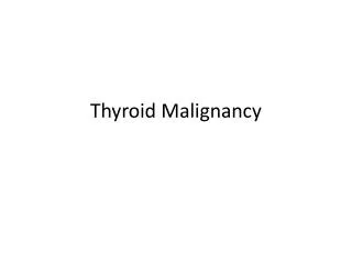 Thyroid Malignancy