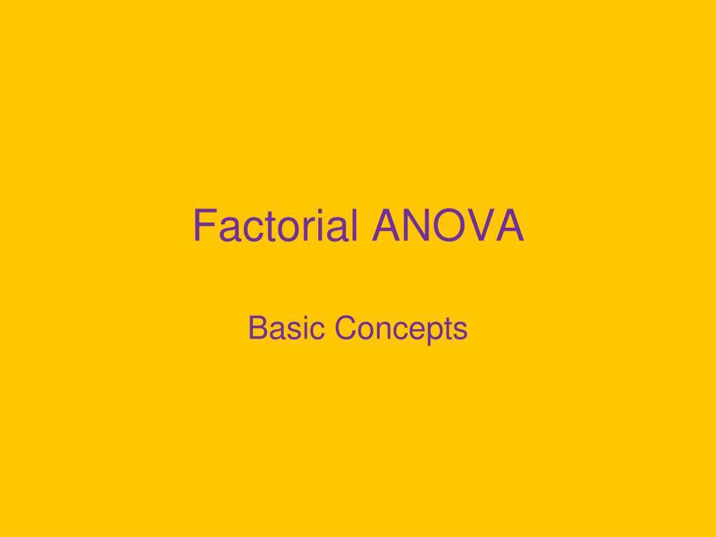 PPT - Factorial ANOVA PowerPoint Presentation, free download - ID:144570