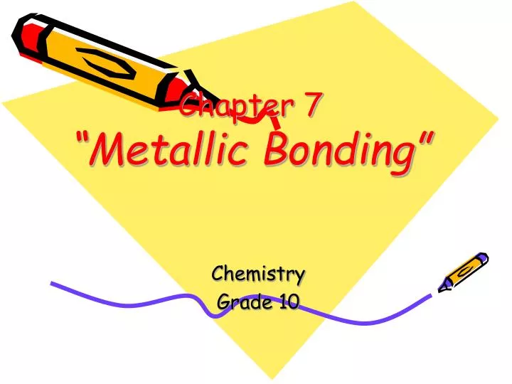chapter 7 metallic bonding