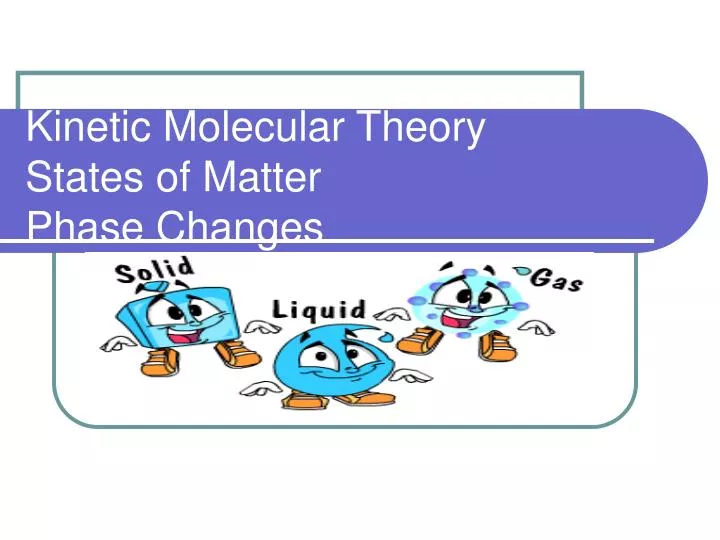 kinetic molecular theory states of matter phase changes