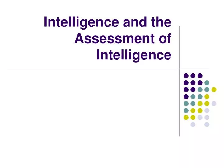 intelligence and the assessment of intelligence