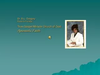 Dr. B.L. Gregory Pastor &amp; Founder True Gospel Miracle Church of God Apostolic Faith