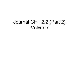 Journal CH 12.2 (Part 2) Volcano