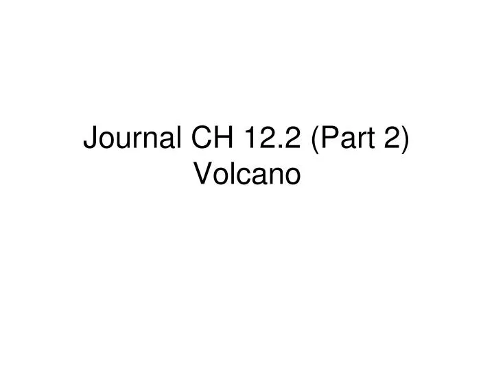 journal ch 12 2 part 2 volcano