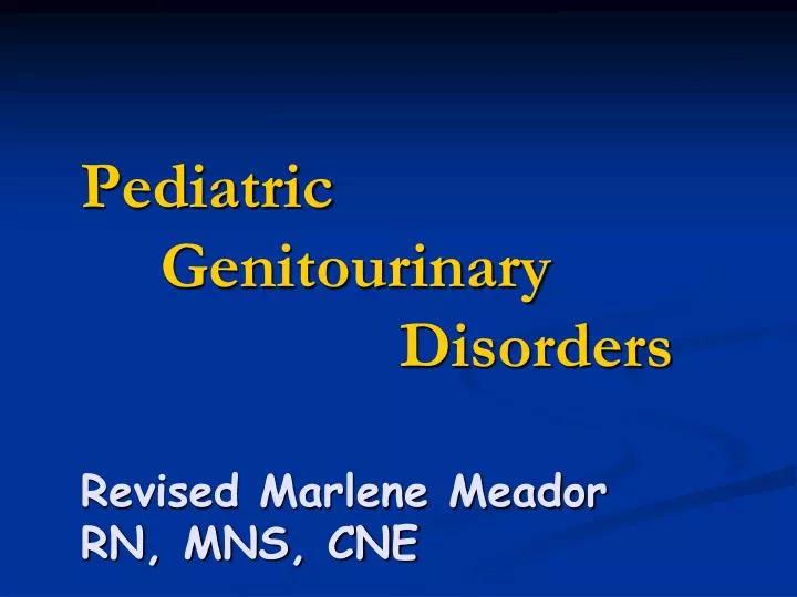 pediatric genitourinary disorders revised marlene meador rn mns cne