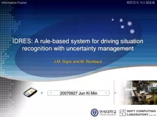IDRES: A rule-based system for driving situation recognition with uncertainty management J.M. Nigro and M. Rombaut
